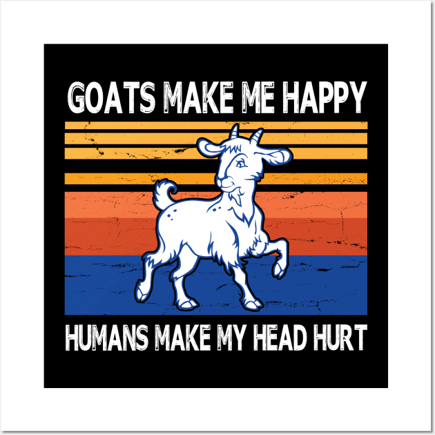 Goats Make Me Happy Humans Make My Head Hurt Summer Holidays Christmas In July Vintage Retro Wall Art by Cowan79